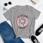 Not Your Waifu Women's T-Shirt (4 color options)