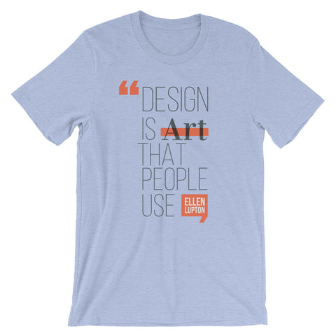 "Design Is Art That People Use"